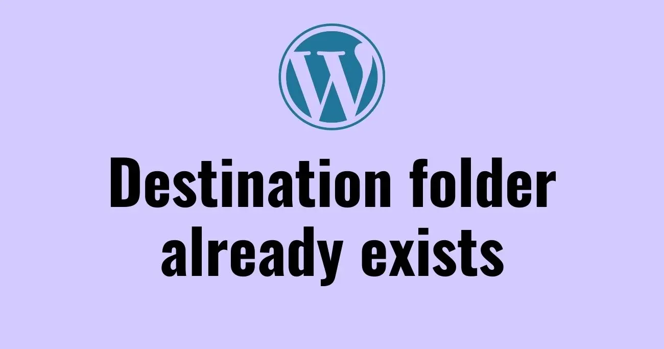 Destination folder already exists error on WordPress
