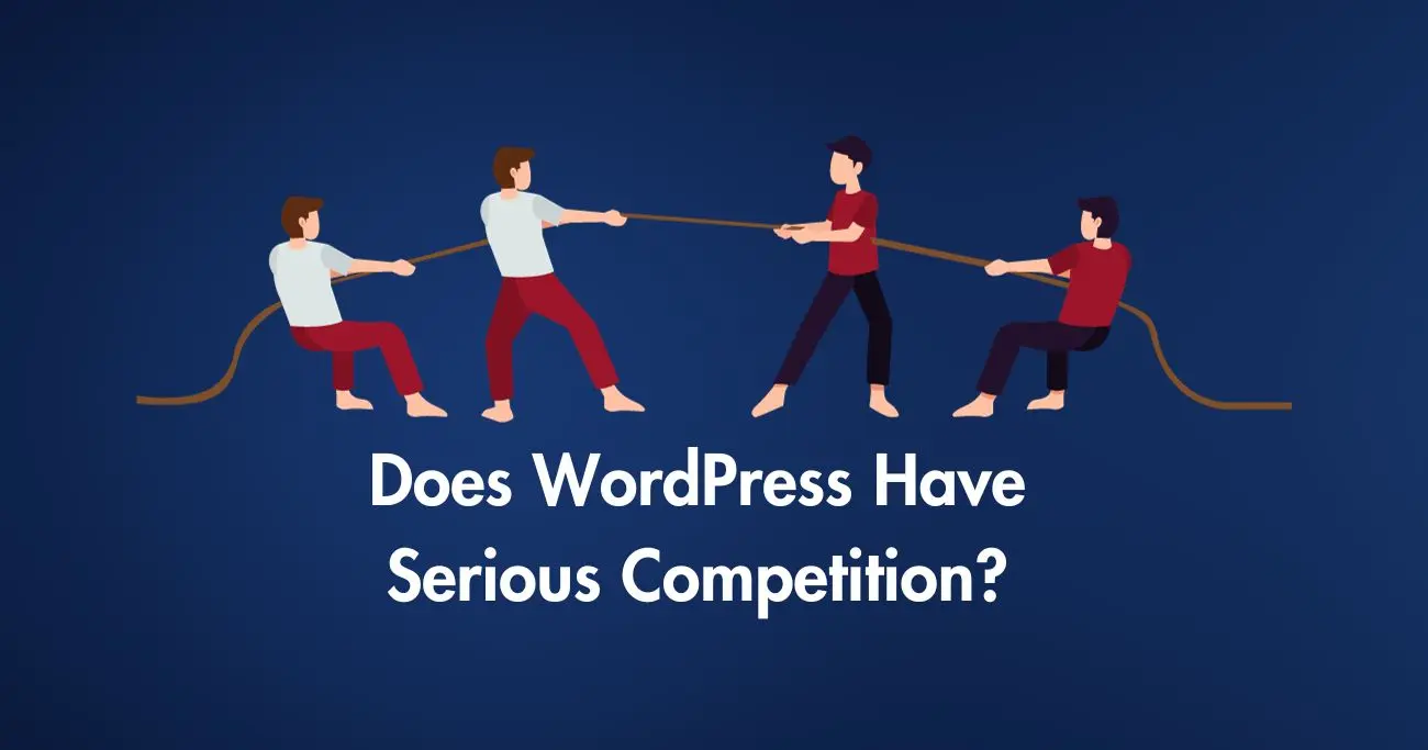Does WordPress Have Serious Competition