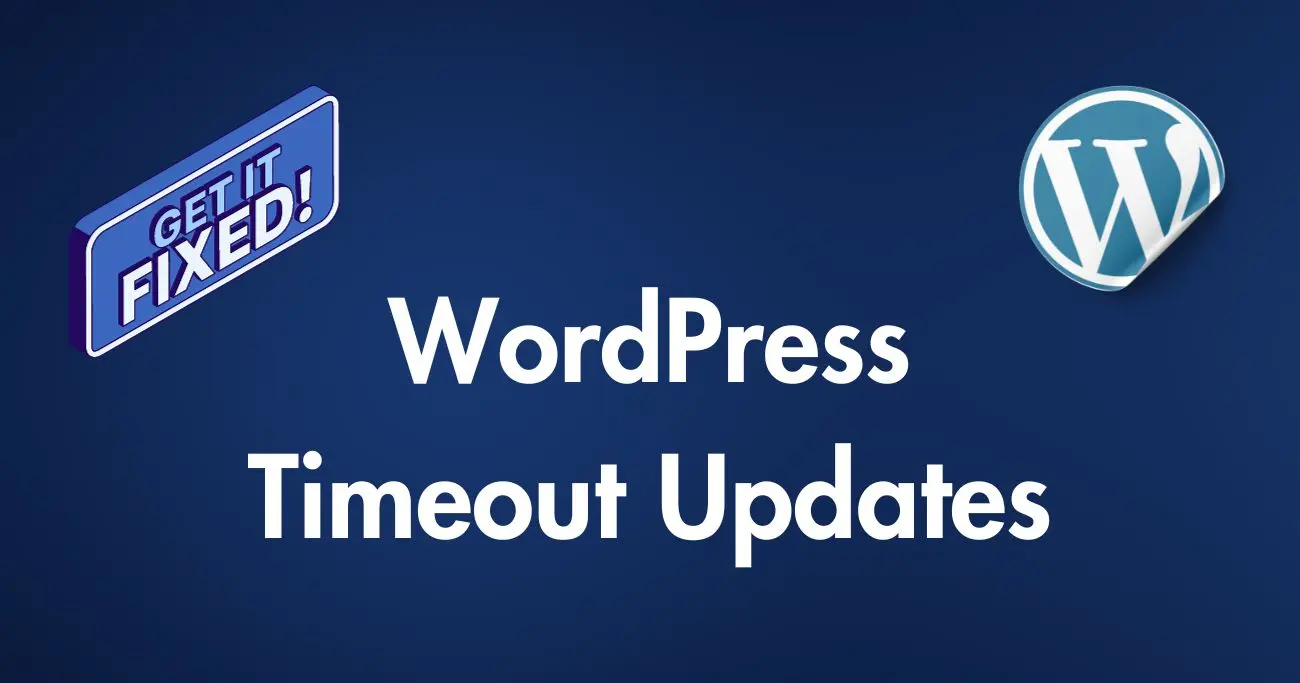 Fixes for WordPress Timeout Update Errors