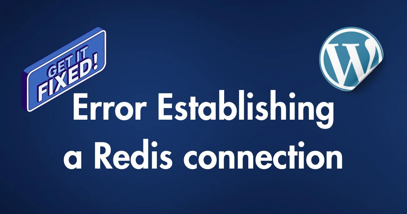 a wordpress logo and a text that says Error Establishing a Redis connection